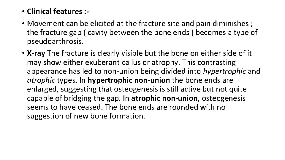  • Clinical features : • Movement can be elicited at the fracture site