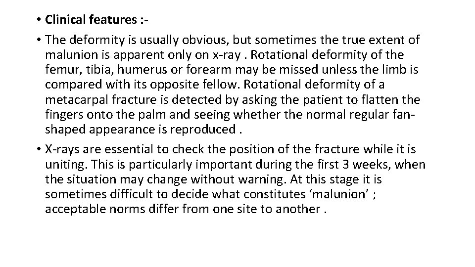  • Clinical features : • The deformity is usually obvious, but sometimes the