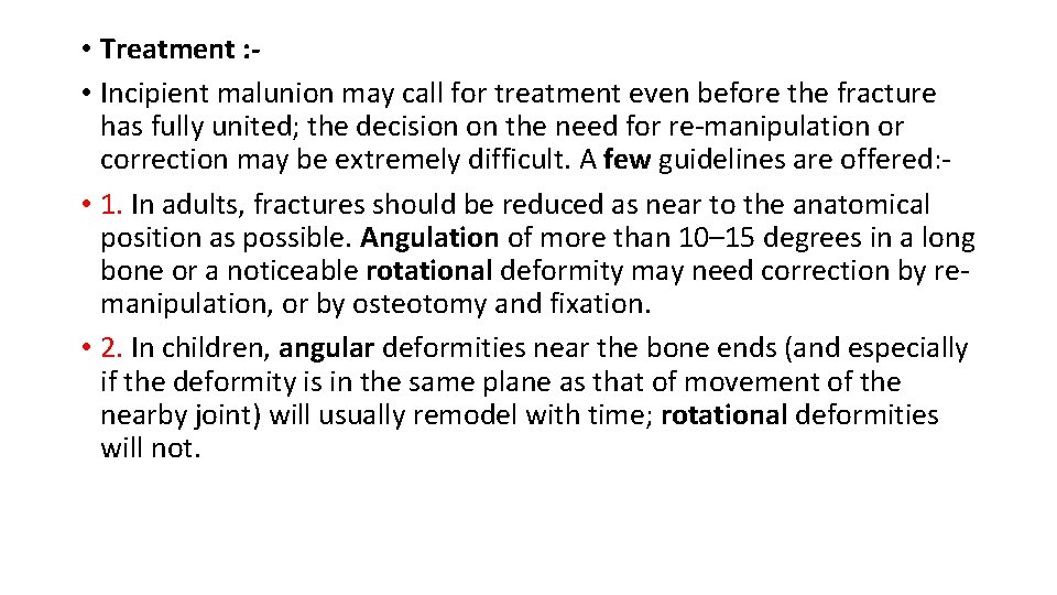  • Treatment : • Incipient malunion may call for treatment even before the