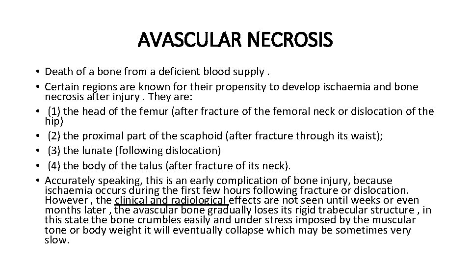 AVASCULAR NECROSIS • Death of a bone from a deficient blood supply. • Certain