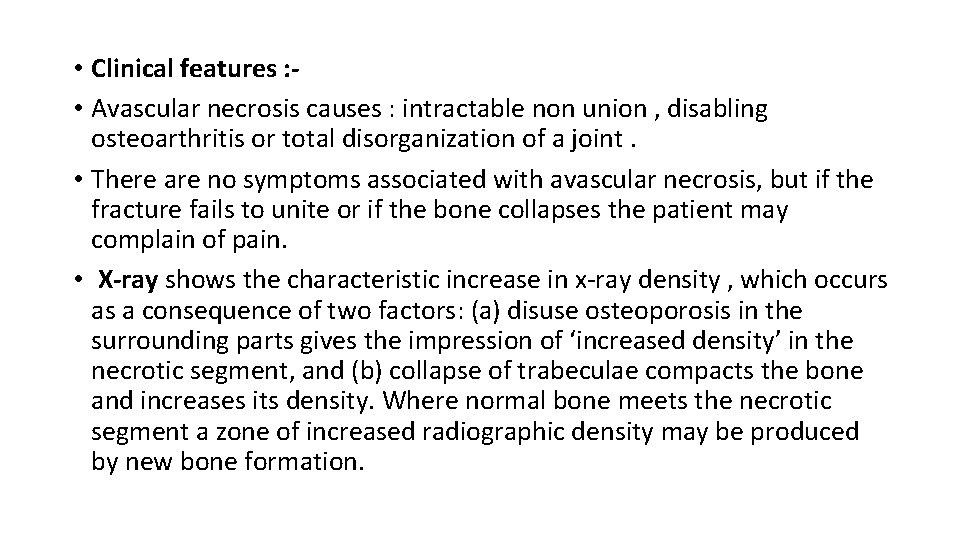  • Clinical features : • Avascular necrosis causes : intractable non union ,