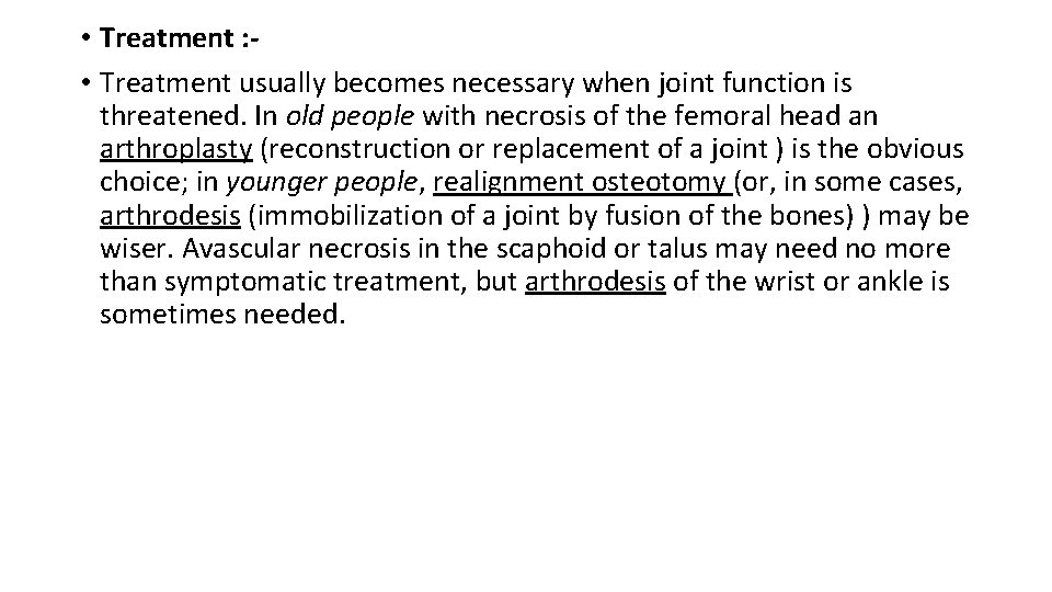  • Treatment : • Treatment usually becomes necessary when joint function is threatened.