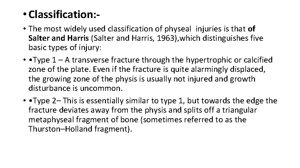  • Classification: • The most widely used classification of physeal injuries is that