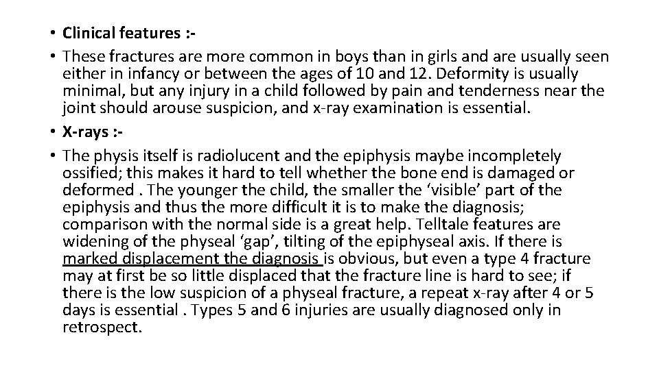  • Clinical features : • These fractures are more common in boys than