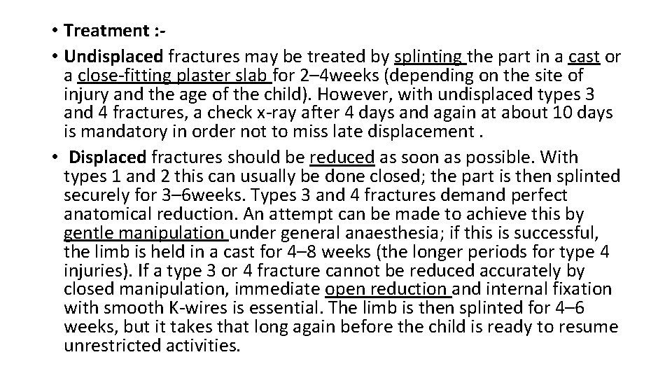  • Treatment : • Undisplaced fractures may be treated by splinting the part