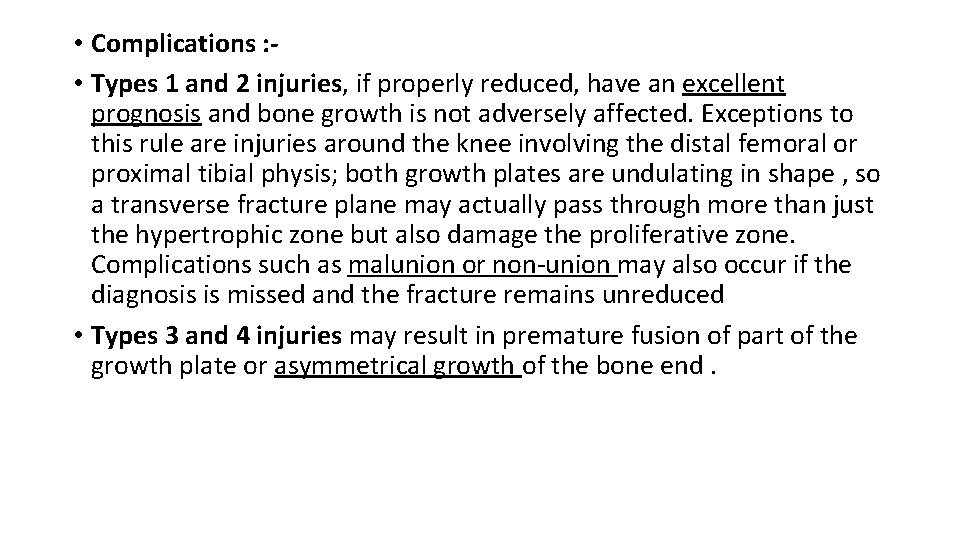  • Complications : • Types 1 and 2 injuries, if properly reduced, have