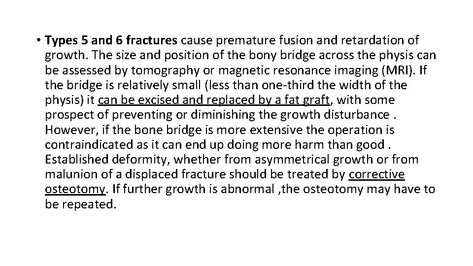  • Types 5 and 6 fractures cause premature fusion and retardation of growth.