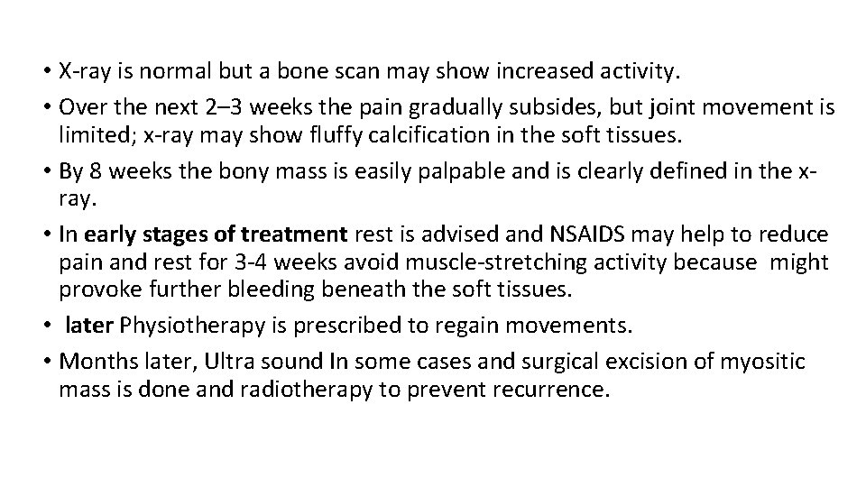  • X-ray is normal but a bone scan may show increased activity. •