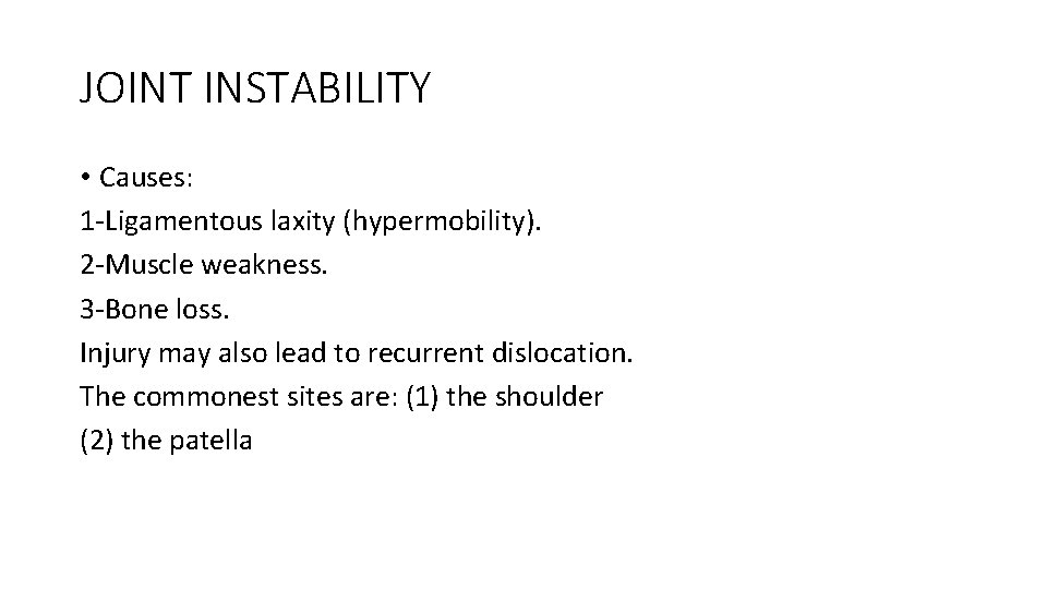 JOINT INSTABILITY • Causes: 1 -Ligamentous laxity (hypermobility). 2 -Muscle weakness. 3 -Bone loss.