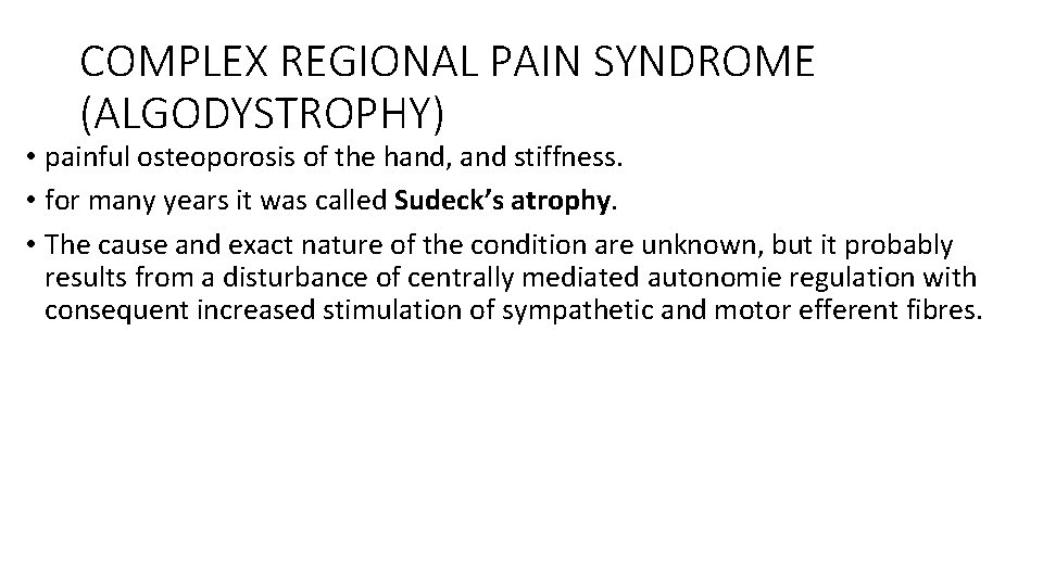 COMPLEX REGIONAL PAIN SYNDROME (ALGODYSTROPHY) • painful osteoporosis of the hand, and stiffness. •