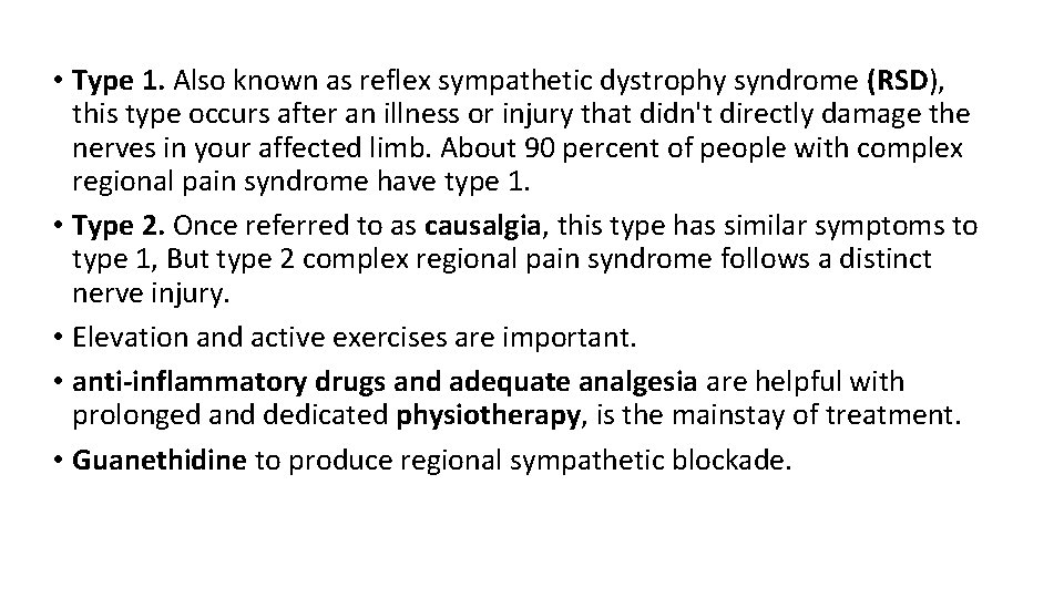  • Type 1. Also known as reflex sympathetic dystrophy syndrome (RSD), this type