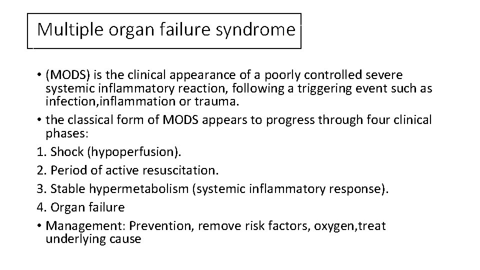 Multiple organ failure syndrome • (MODS) is the clinical appearance of a poorly controlled