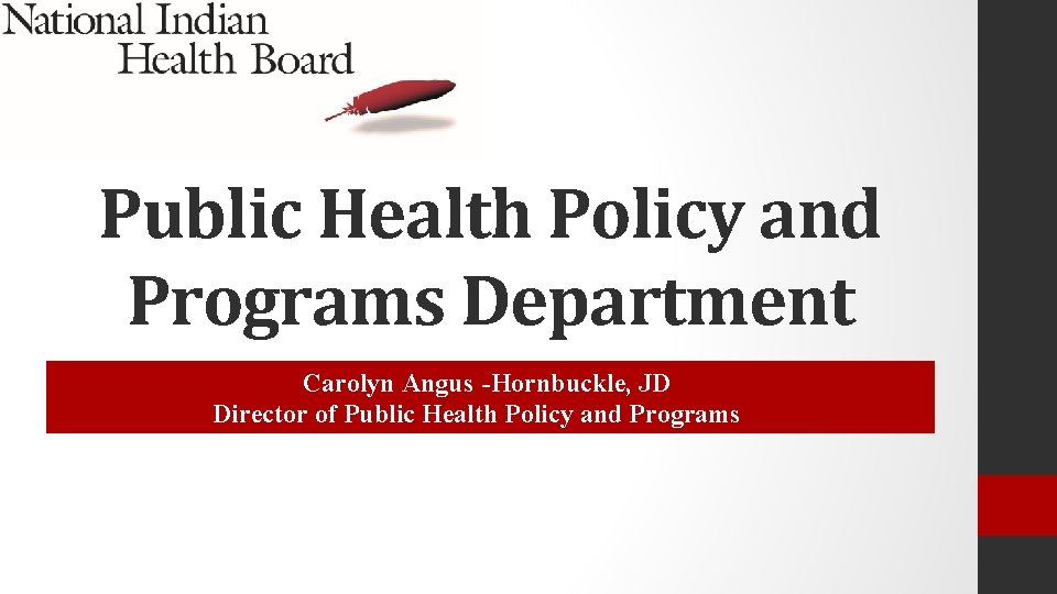 Public Health Policy and Programs Department Carolyn Angus -Hornbuckle, JD Director of Public Health
