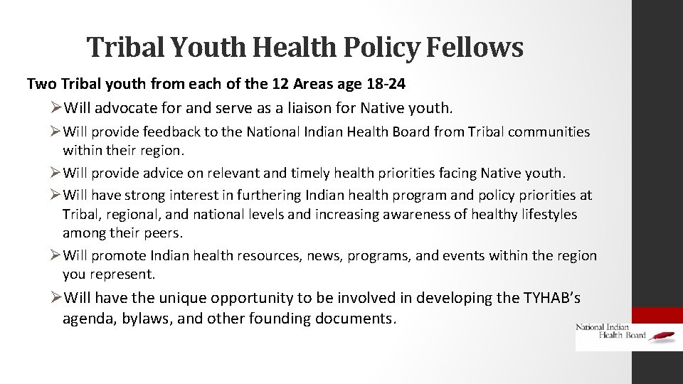 Tribal Youth Health Policy Fellows Two Tribal youth from each of the 12 Areas