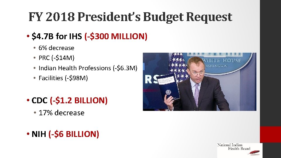 FY 2018 President’s Budget Request • $4. 7 B for IHS (-$300 MILLION) •