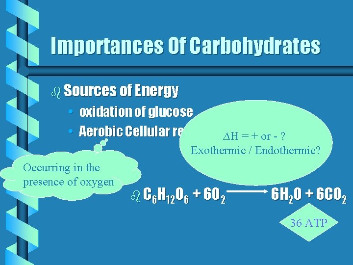 Importances Of Carbohydrates b Sources of Energy • oxidation of glucose • Aerobic Cellular