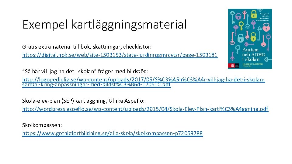 Exempel kartläggningsmaterial Gratis extramaterial till bok, skattningar, checklistor: https: //digital. nok. se/web/site-1503153/state-jurdinrqgmrcytzr/page-1503181 ”Så här