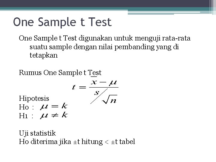 One Sample t Test digunakan untuk menguji rata-rata suatu sample dengan nilai pembanding yang