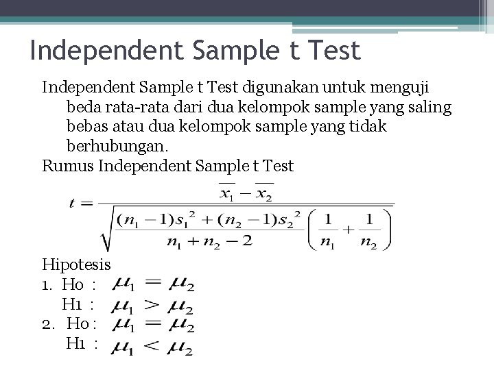 Independent Sample t Test digunakan untuk menguji beda rata-rata dari dua kelompok sample yang