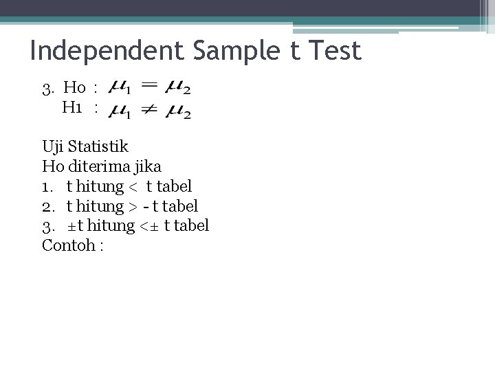 Independent Sample t Test 3. Ho : H 1 : Uji Statistik Ho diterima