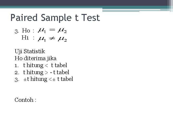 Paired Sample t Test 3. Ho : H 1 : Uji Statistik Ho diterima