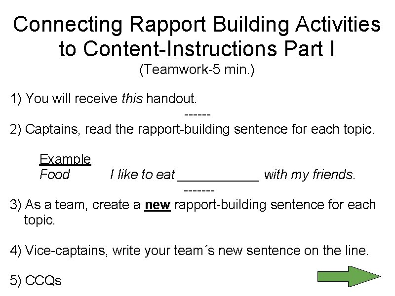 Connecting Rapport Building Activities to Content-Instructions Part I (Teamwork-5 min. ) 1) You will