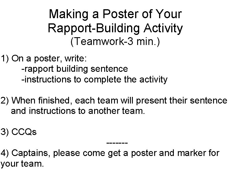 Making a Poster of Your Rapport-Building Activity (Teamwork-3 min. ) 1) On a poster,