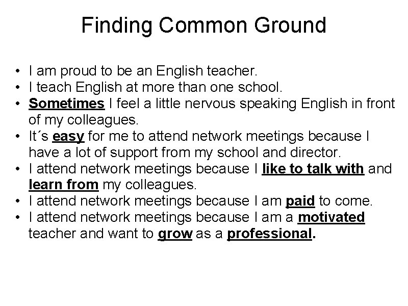 Finding Common Ground • I am proud to be an English teacher. • I