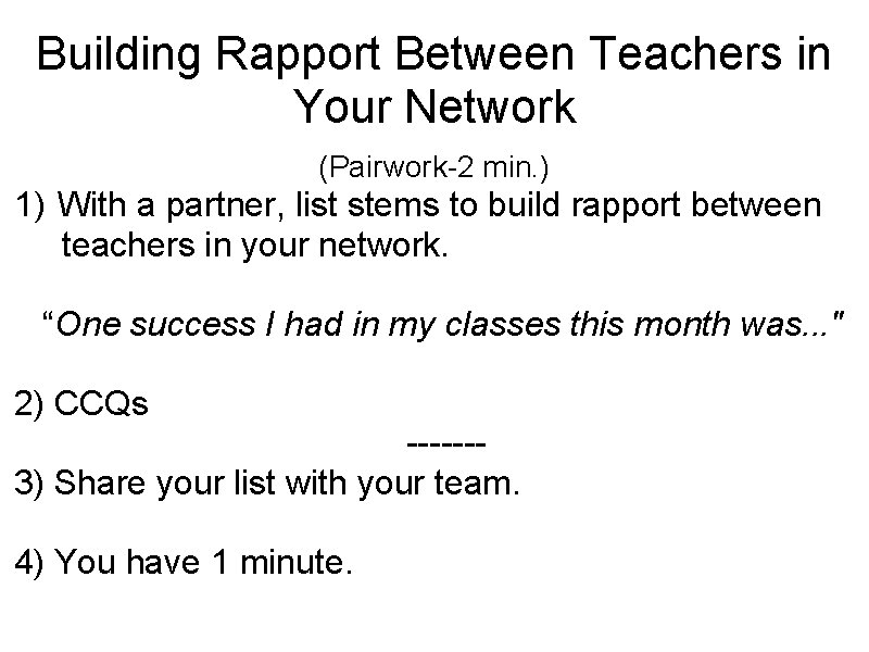 Building Rapport Between Teachers in Your Network (Pairwork-2 min. ) 1) With a partner,