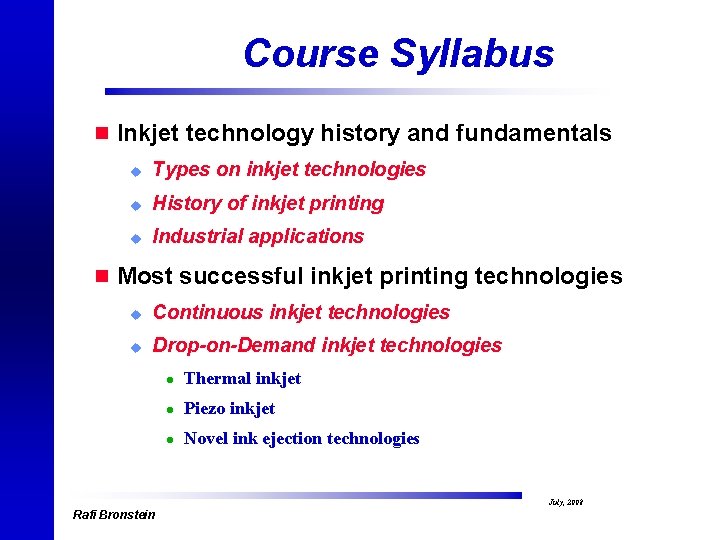 Course Syllabus n Inkjet technology history and fundamentals u Types on inkjet technologies u