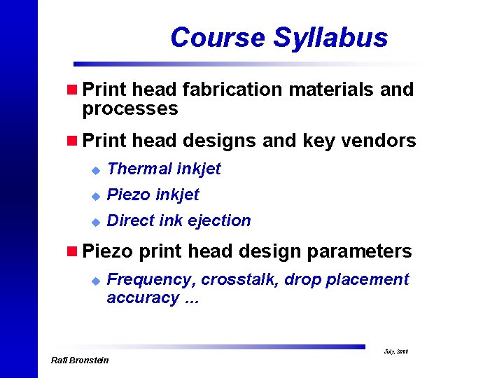 Course Syllabus n Print head fabrication materials and processes n Print head designs and