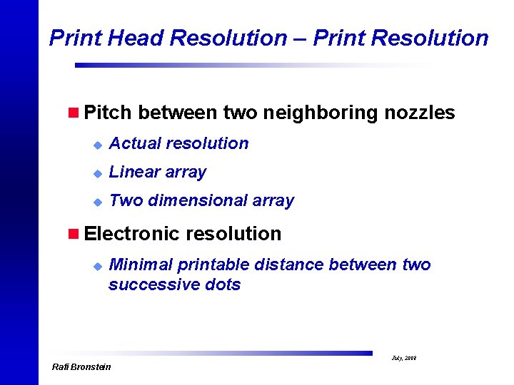 Print Head Resolution – Print Resolution n Pitch between two neighboring nozzles u Actual
