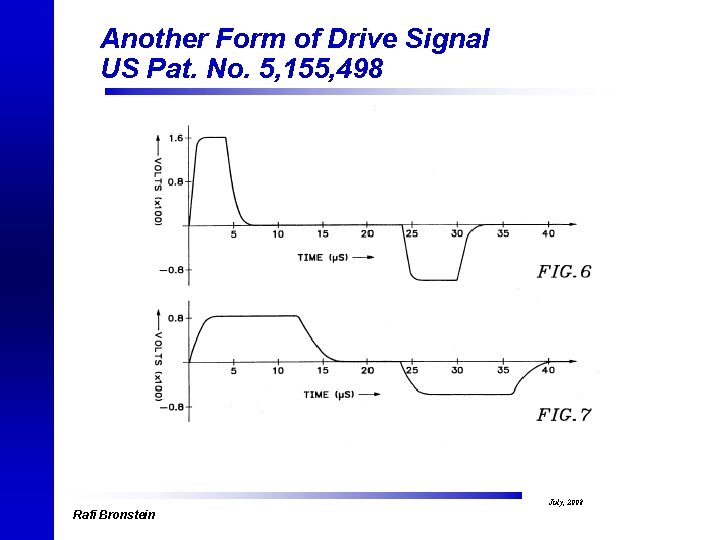 Another Form of Drive Signal US Pat. No. 5, 155, 498 July, 2008 Rafi