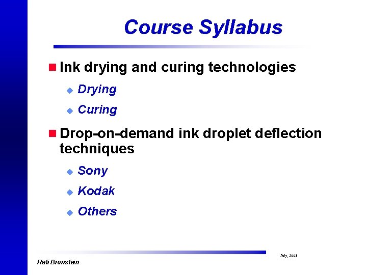 Course Syllabus n Ink drying and curing technologies u Drying u Curing n Drop-on-demand