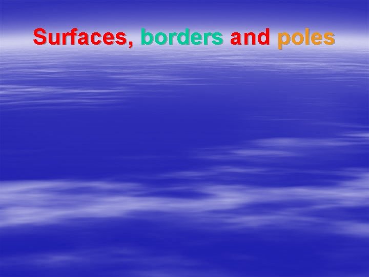 Surfaces, borders and poles 
