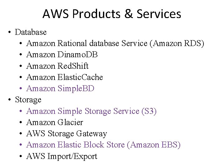 AWS Products & Services • Database • Amazon Rational database Service (Amazon RDS) •