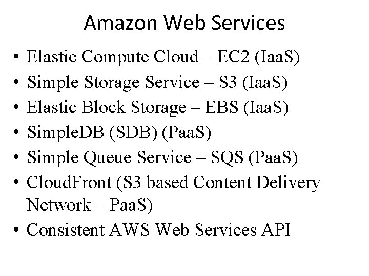 Amazon Web Services • • • Elastic Compute Cloud – EC 2 (Iaa. S)