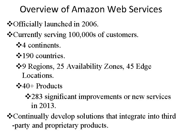 Overview of Amazon Web Services v. Officially launched in 2006. v. Currently serving 100,