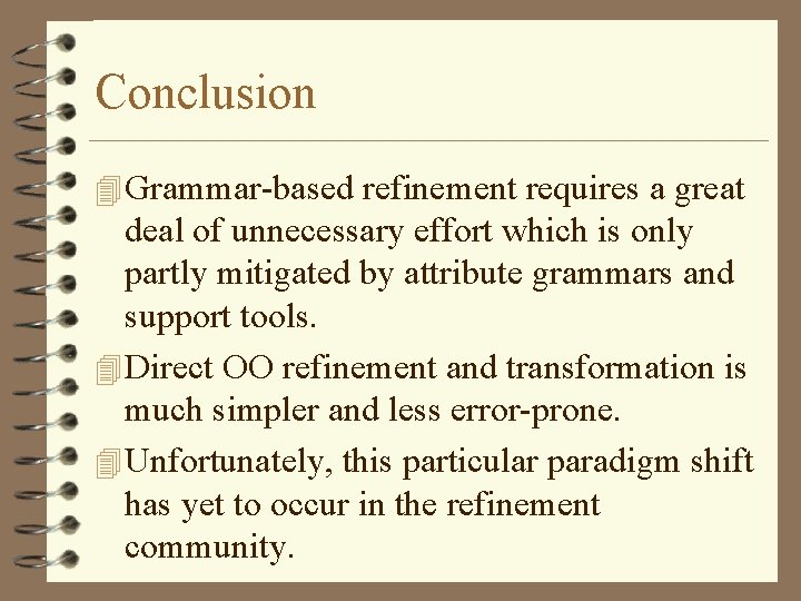Conclusion 4 Grammar-based refinement requires a great deal of unnecessary effort which is only
