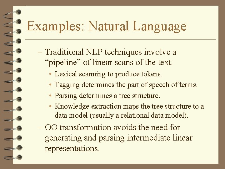 Examples: Natural Language – Traditional NLP techniques involve a “pipeline” of linear scans of