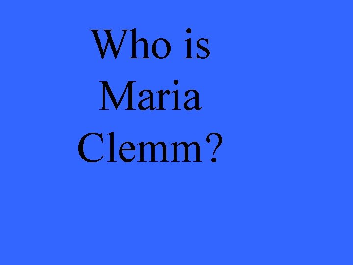 Who is Maria Clemm? 