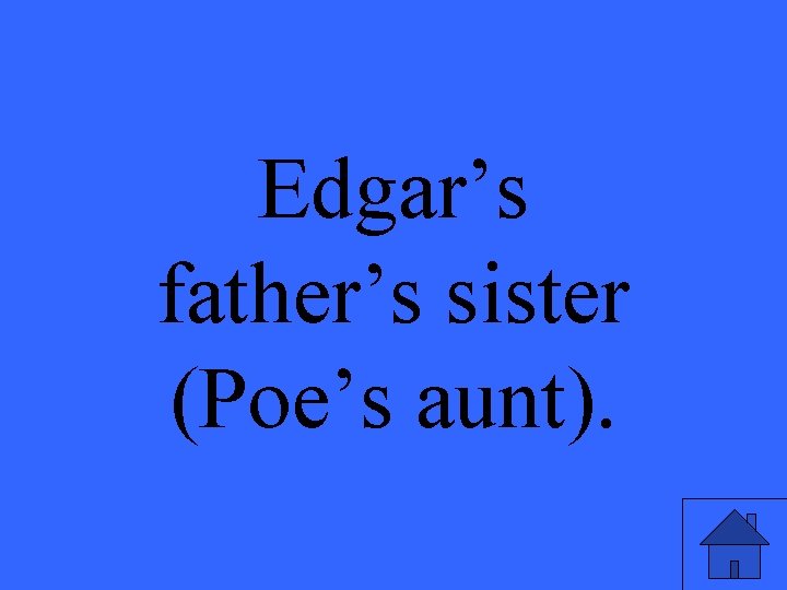 Edgar’s father’s sister (Poe’s aunt). 