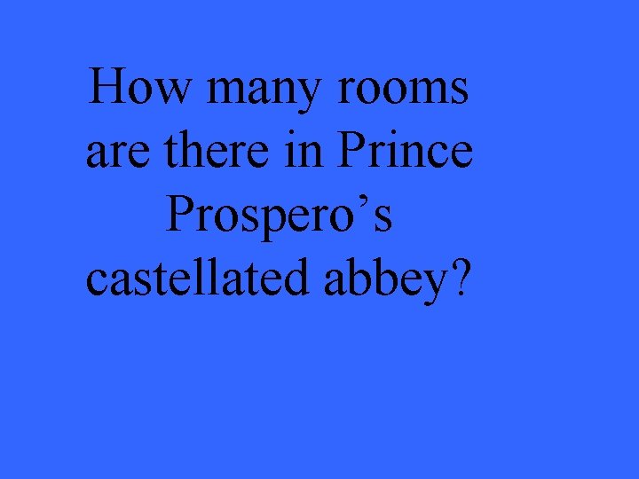 How many rooms are there in Prince Prospero’s castellated abbey? 