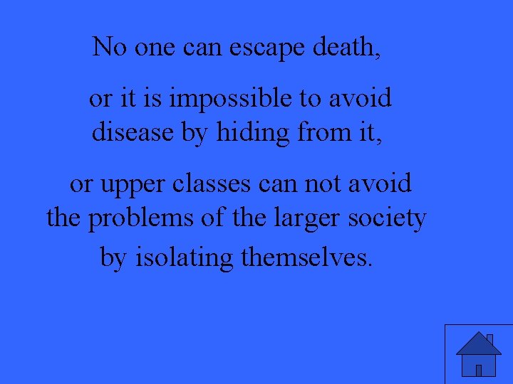 No one can escape death, or it is impossible to avoid disease by hiding