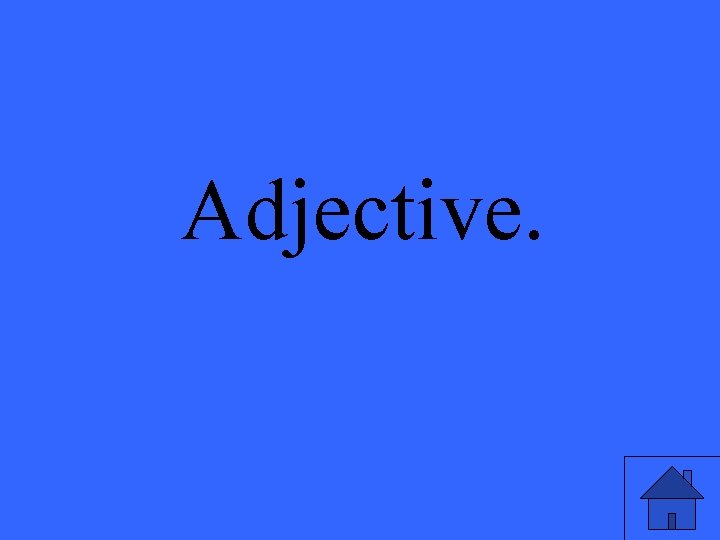 Adjective. 