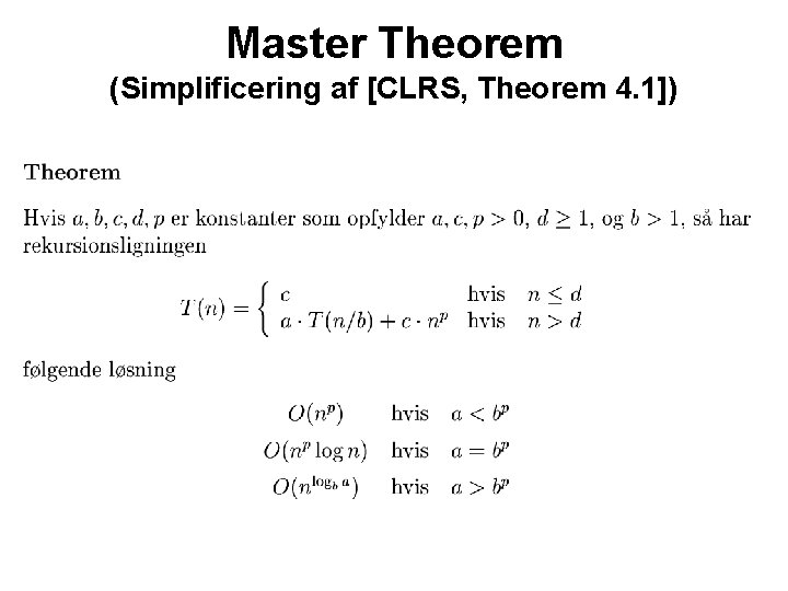 Master Theorem (Simplificering af [CLRS, Theorem 4. 1]) 