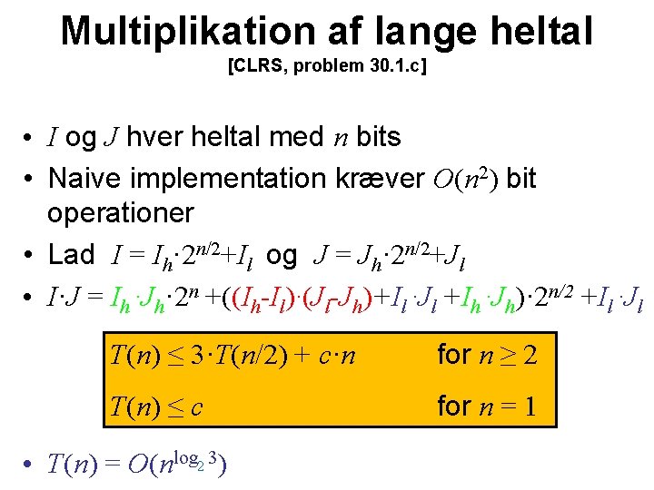 Multiplikation af lange heltal [CLRS, problem 30. 1. c] • I og J hver