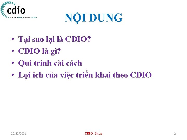 NỘI DUNG • • Tại sao lại là CDIO? CDIO là gì? Qui trình