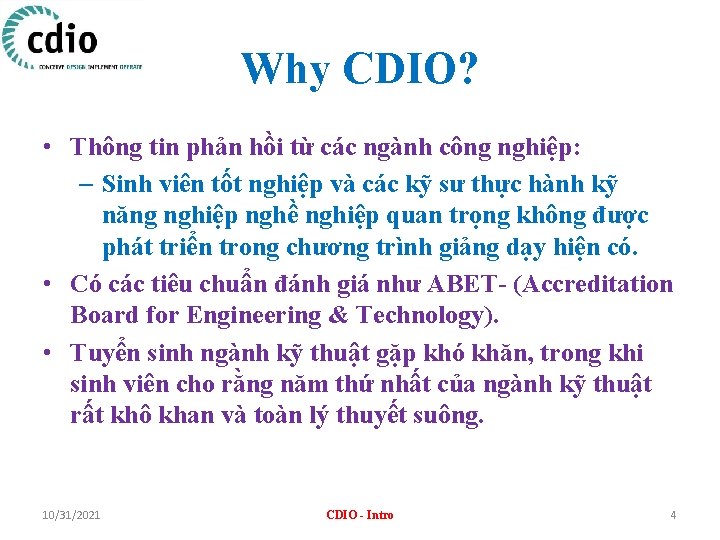Why CDIO? • Thông tin phản hồi từ các ngành công nghiệp: – Sinh