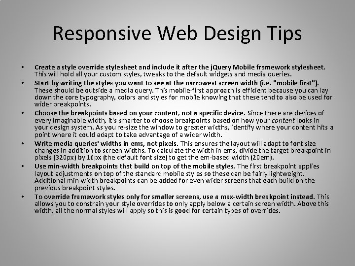 Responsive Web Design Tips • • • Create a style override stylesheet and include